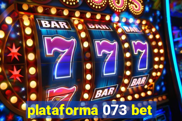 plataforma 073 bet